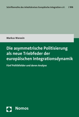 Abbildung von Warasin | Die asymmetrische Politisierung als neue Triebfeder der europäischen Integrationsdynamik | 1. Auflage | 2019 | 106 | beck-shop.de
