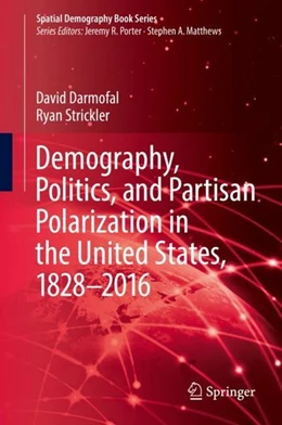 Abbildung von Darmofal / Strickler | Demography, Politics, and Partisan Polarization in the United States, 1828-2016 | 1. Auflage | 2019 | beck-shop.de