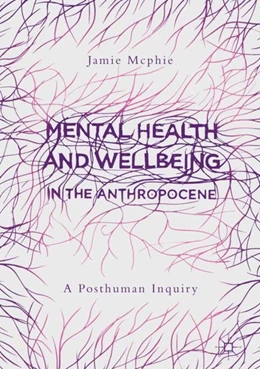 Abbildung von Mcphie | Mental Health and Wellbeing in the Anthropocene | 1. Auflage | 2019 | beck-shop.de