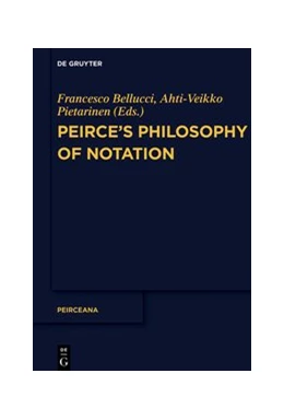 Abbildung von Bellucci / Pietarinen | Peirce's Philosophy of Notation | 1. Auflage | 2024 | beck-shop.de
