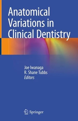 Abbildung von Iwanaga / Tubbs | Anatomical Variations in Clinical Dentistry | 1. Auflage | 2019 | beck-shop.de
