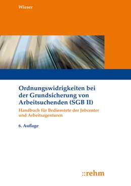 Abbildung von Wieser | Ordnungswidrigkeiten bei der Grundsicherung von Arbeitsuchenden (SGB II) | 6. Auflage | 2019 | beck-shop.de