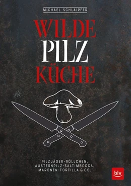 Abbildung von Schlaipfer | Wilde Pilzküche | 1. Auflage | 2017 | beck-shop.de