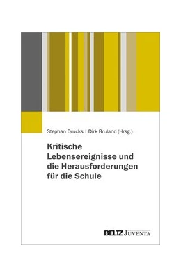 Abbildung von Drucks / Bruland | Kritische Lebensereignisse und die Herausforderungen für die Schule | 1. Auflage | 2020 | beck-shop.de