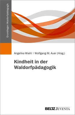 Abbildung von Wiehl / Auer | Kindheit in der Waldorfpädagogik | 1. Auflage | 2019 | beck-shop.de