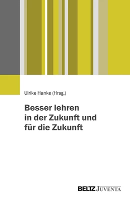 Abbildung von Hanke | Besser lehren in der Zukunft und für die Zukunft | 1. Auflage | 2019 | beck-shop.de
