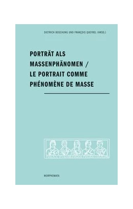 Abbildung von Boschung / Queyrel | Porträt als Massenphänomen - Le portrait comme phénomène de masse | 1. Auflage | 2019 | 40 | beck-shop.de
