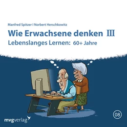 Abbildung von Spitzer / Herschkowitz | Wie Erwachsene denken III: 60 plus Jahre | 1. Auflage | 2018 | beck-shop.de
