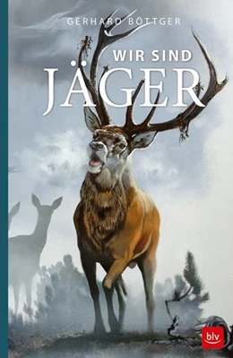 Abbildung von Böttger | Wir sind Jäger | 1. Auflage | 2017 | beck-shop.de