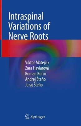 Abbildung von Matejcík / Haviarová | Intraspinal Variations of Nerve Roots | 1. Auflage | 2019 | beck-shop.de