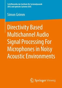 Abbildung von Grimm | Directivity Based Multichannel Audio Signal Processing For Microphones in Noisy Acoustic Environments | 1. Auflage | 2019 | beck-shop.de