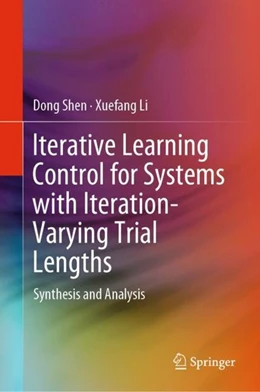 Abbildung von Shen / Li | Iterative Learning Control for Systems with Iteration-Varying Trial Lengths | 1. Auflage | 2019 | beck-shop.de