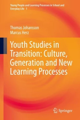 Abbildung von Johansson / Herz | Youth Studies in Transition: Culture, Generation and New Learning Processes | 1. Auflage | 2019 | beck-shop.de