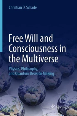 Abbildung von Schade | Free Will and Consciousness in the Multiverse | 1. Auflage | 2019 | beck-shop.de