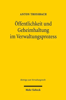Abbildung von Troßbach | Öffentlichkeit und Geheimhaltung im Verwaltungsprozess | 1. Auflage | 2019 | 7 | beck-shop.de
