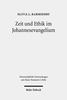 Abbildung von Rahmsdorf | Zeit und Ethik im Johannesevangelium | 1. Auflage | 2019 | 488 | beck-shop.de