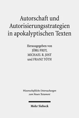 Abbildung von Frey / Jost | Autorschaft und Autorisierungsstrategien in apokalyptischen Texten | 1. Auflage | 2019 | 426 | beck-shop.de