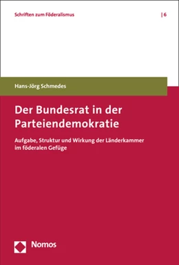 Abbildung von Schmedes | Der Bundesrat in der Parteiendemokratie | 1. Auflage | 2019 | 6 | beck-shop.de