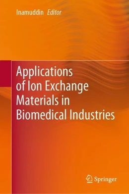 Abbildung von Inamuddin | Applications of Ion Exchange Materials in Biomedical Industries | 1. Auflage | 2019 | beck-shop.de