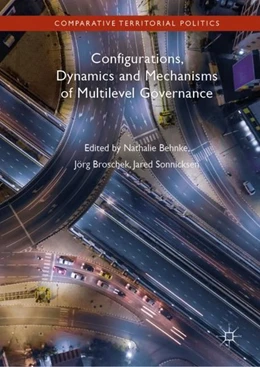 Abbildung von Behnke / Broschek | Configurations, Dynamics and Mechanisms of Multilevel Governance | 1. Auflage | 2019 | beck-shop.de