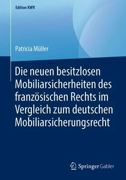 Abbildung von Müller | Die neuen besitzlosen Mobiliarsicherheiten des französischen Rechts im Vergleich zum deutschen Mobiliarsicherungsrecht | 1. Auflage | 2019 | beck-shop.de