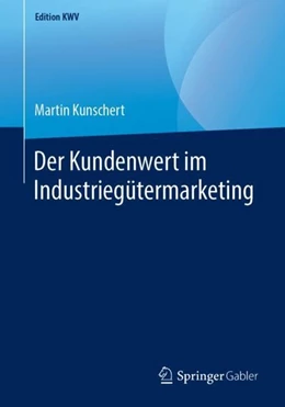Abbildung von Kunschert | Der Kundenwert im Industriegütermarketing | 1. Auflage | 2019 | beck-shop.de