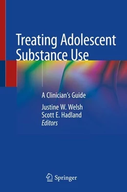 Abbildung von Welsh / Hadland | Treating Adolescent Substance Use | 1. Auflage | 2019 | beck-shop.de