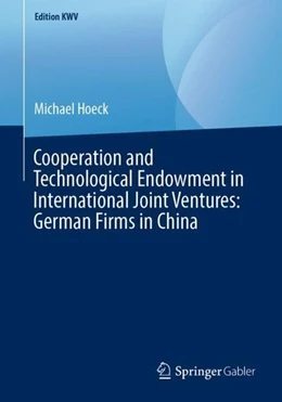 Abbildung von Hoeck | Cooperation and Technological Endowment in International Joint Ventures: German Firms in China | 1. Auflage | 2019 | beck-shop.de