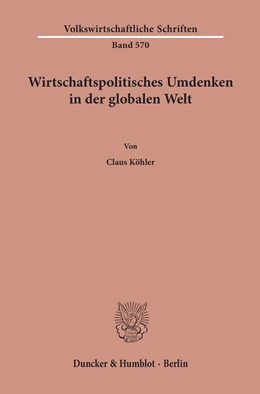 Abbildung von Köhler | Wirtschaftspolitisches Umdenken in der globalen Welt | 1. Auflage | 2019 | 570 | beck-shop.de