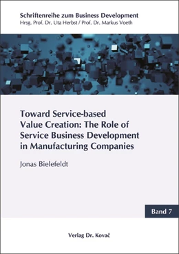 Abbildung von Bielefeldt | Toward Service-based Value Creation: The Role of Service Business Development in Manufacturing Companies | 1. Auflage | 2019 | 7 | beck-shop.de