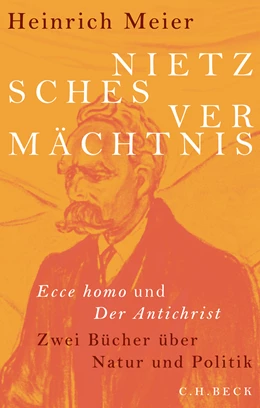 Abbildung von Meier, Heinrich | Nietzsches Vermächtnis | 1. Auflage | 2019 | beck-shop.de