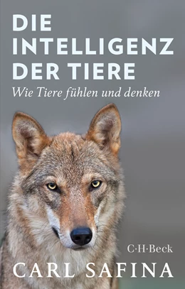 Abbildung von Safina, Carl | Die Intelligenz der Tiere | 2. Auflage | 2020 | 6365 | beck-shop.de