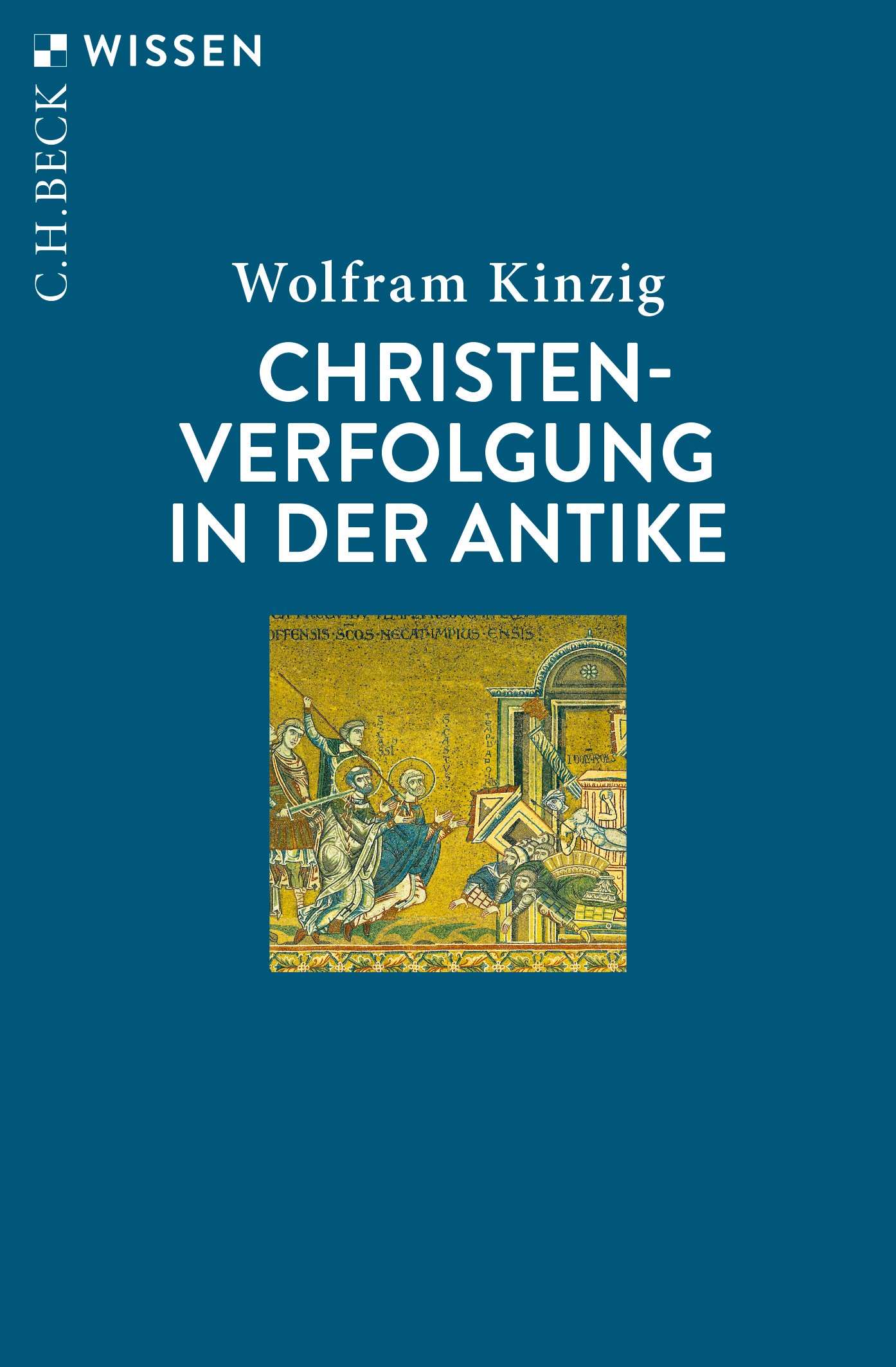Cover: Kinzig, Wolfram, Christenverfolgung in der Antike