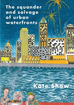 Abbildung von Shaw | The Squander and Salvage of Global Urban Waterfronts | 1. Auflage | 2024 | beck-shop.de