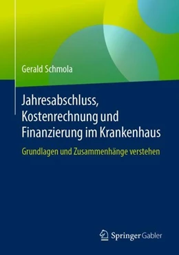 Abbildung von Schmola | Jahresabschluss, Kostenrechnung und Finanzierung im Krankenhaus | 1. Auflage | 2019 | beck-shop.de