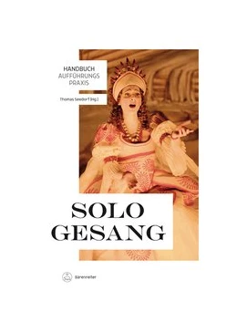 Abbildung von Seedorf | Handbuch Aufführungspraxis Sologesang | 1. Auflage | 2019 | beck-shop.de