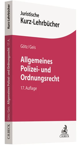 Abbildung von Götz / Geis | Allgemeines Polizei- und Ordnungsrecht | 17. Auflage | 2022 | beck-shop.de