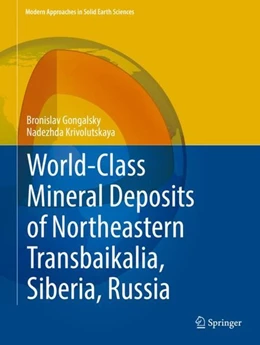 Abbildung von Gongalsky / Krivolutskaya | World-Class Mineral Deposits of Northeastern Transbaikalia, Siberia, Russia | 1. Auflage | 2019 | beck-shop.de
