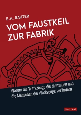 Abbildung von Rauter | Vom Faustkeil zur Fabrik | 1. Auflage | 2019 | beck-shop.de