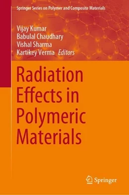 Abbildung von Kumar / Chaudhary | Radiation Effects in Polymeric Materials | 1. Auflage | 2019 | beck-shop.de