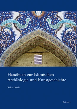 Abbildung von Sörries | Handbuch zur Islamischen Archäologie und Kunstgeschichte | 1. Auflage | 2019 | beck-shop.de