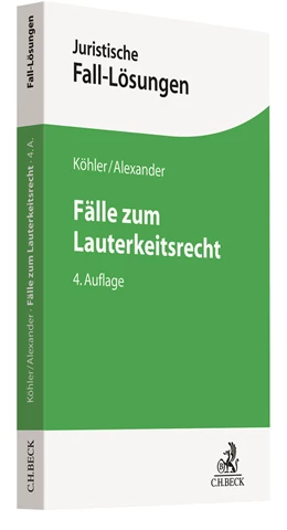 Abbildung von Köhler / Alexander | Fälle zum Lauterkeitsrecht | 4. Auflage | 2021 | beck-shop.de