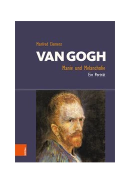 Abbildung von Clemenz | Van Gogh: Manie und Melancholie | 1. Auflage | 2020 | beck-shop.de