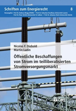Abbildung von Diebold / Ludin | Öffentliche Beschaffungen von Strom im teilliberalisierten Stromversorgungsmarkt | 1. Auflage | 2018 | Band 8 | beck-shop.de