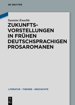 Abbildung von Knaeble | Zukunftsvorstellungen in frühen deutschsprachigen Prosaromanen | 1. Auflage | 2019 | 15 | beck-shop.de