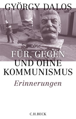 Cover: Dalos, György, Für, gegen und ohne Kommunismus