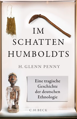 Abbildung von Penny, H. Glenn | Im Schatten Humboldts | 1. Auflage | 2019 | beck-shop.de