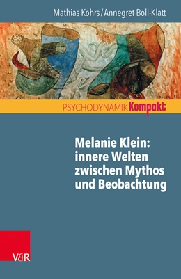 Abbildung von Kohrs / Boll-Klatt | Melanie Klein: Innere Welten zwischen Mythos und Beobachtung | 1. Auflage | 2019 | beck-shop.de