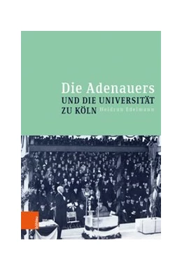 Abbildung von Edelmann | Die Adenauers und die Universität zu Köln | 1. Auflage | 2019 | beck-shop.de