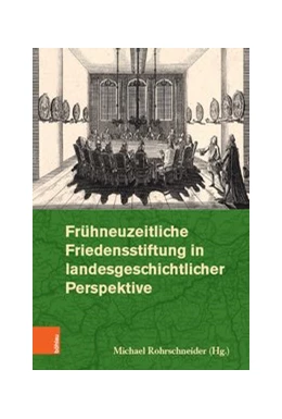 Abbildung von Rohrschneider | Frühneuzeitliche Friedensstiftung in landesgeschichtlicher Perspektive | 1. Auflage | 2019 | beck-shop.de
